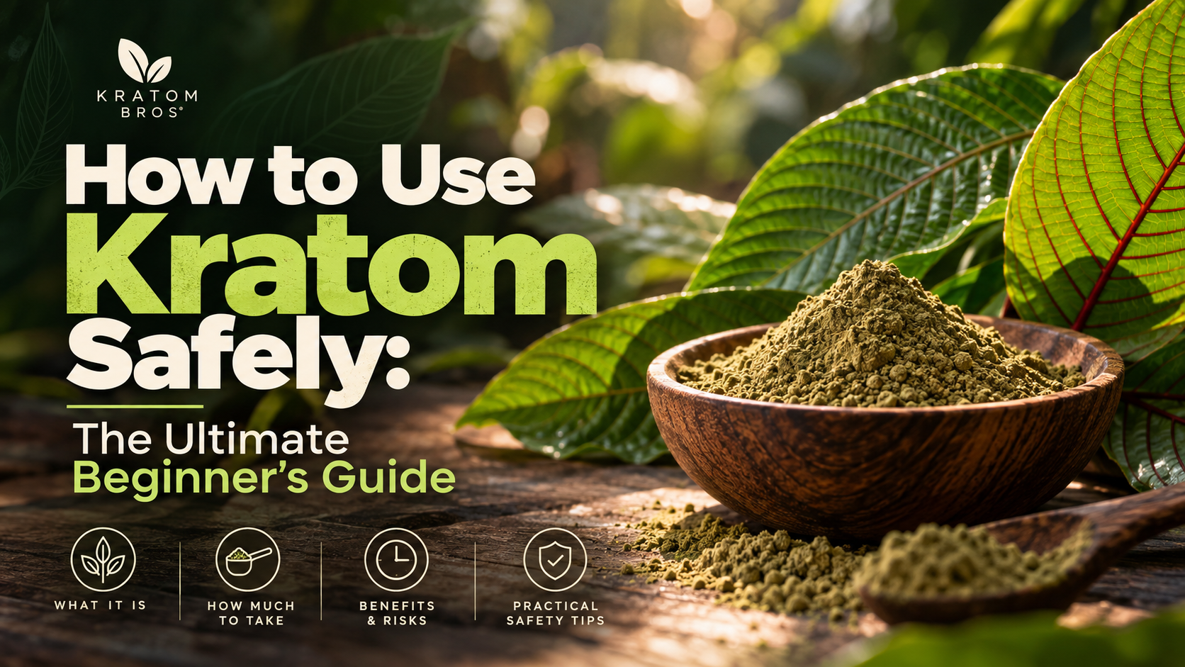 How to Use Kratom Safely: The Ultimate Beginner’s Guide